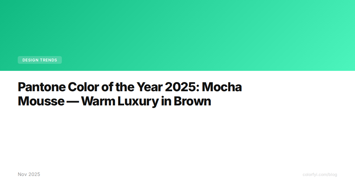 Pantone Color of the Year 2025: Mocha Mousse — Warm Luxury in Brown
